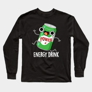 Energy Drink Cute Energetic Drink Pun Long Sleeve T-Shirt